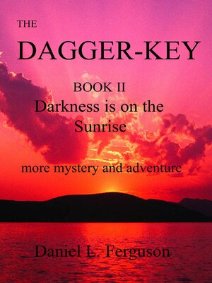 cover image of The Dagger-Key book II Darkness is on the Sunrise